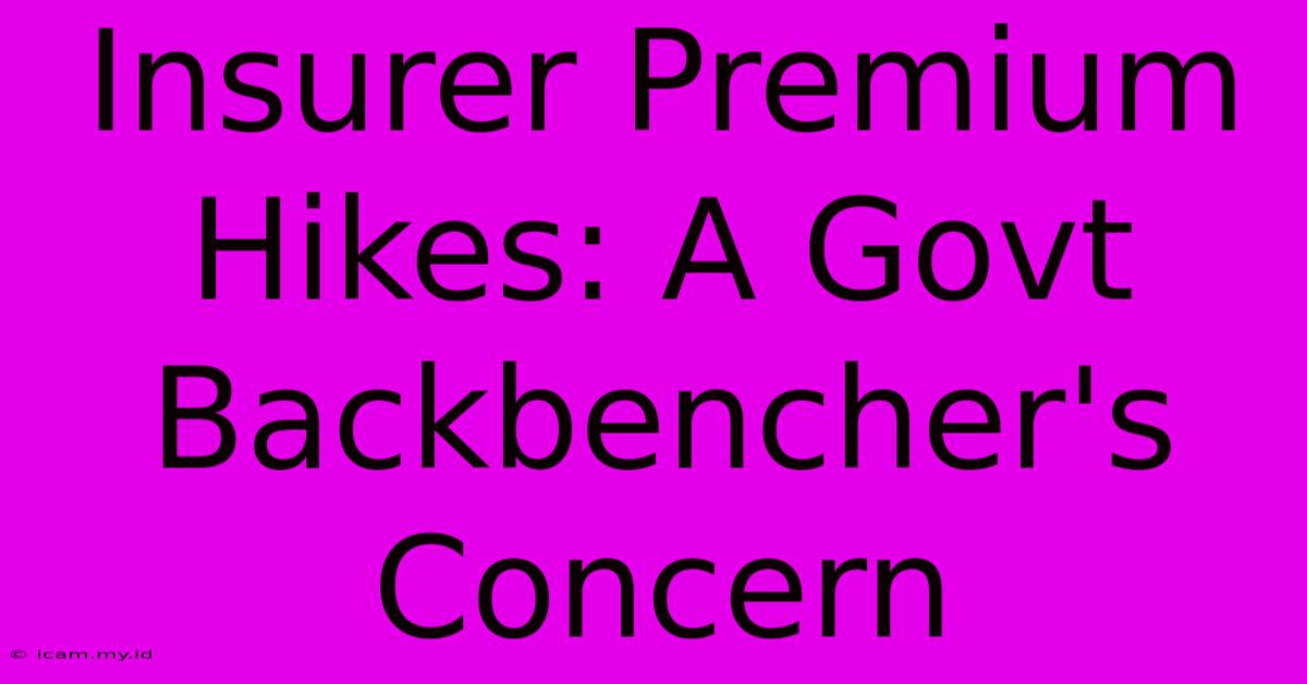 Insurer Premium Hikes: A Govt Backbencher's Concern