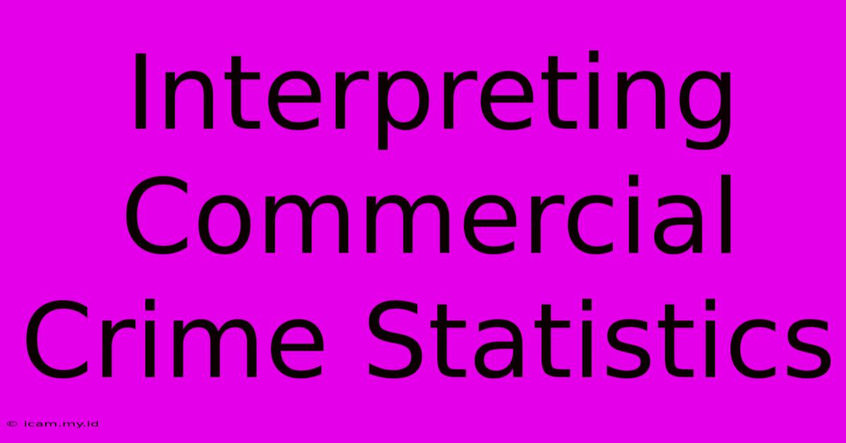 Interpreting Commercial Crime Statistics