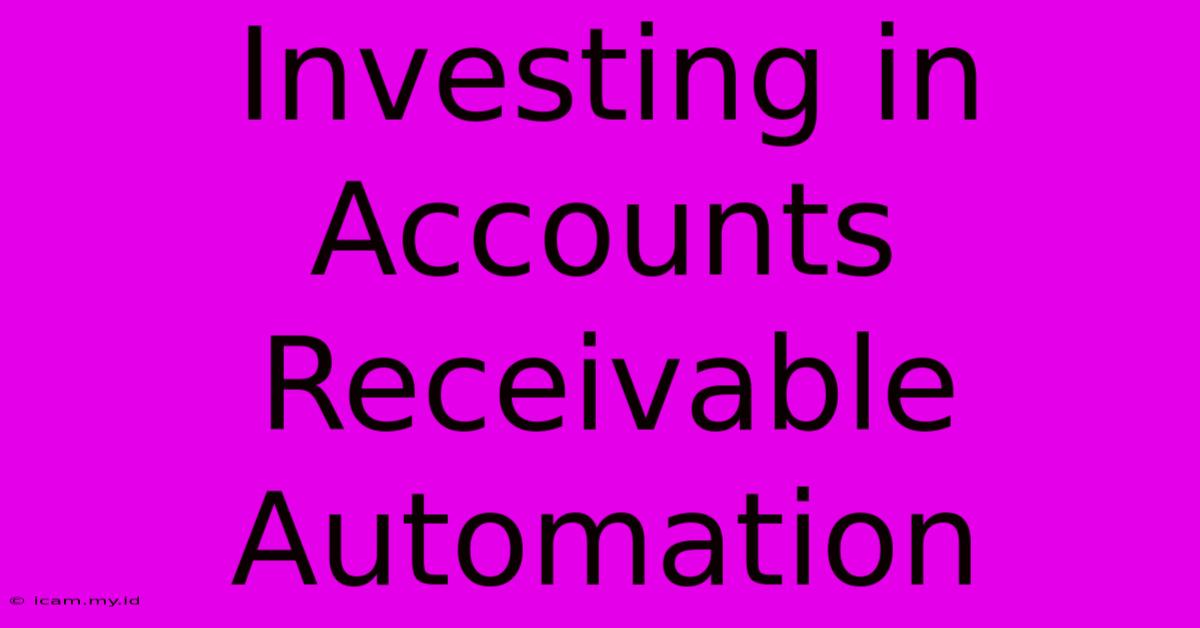 Investing In Accounts Receivable Automation