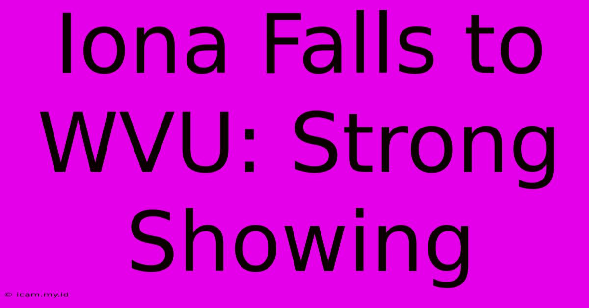 Iona Falls To WVU: Strong Showing