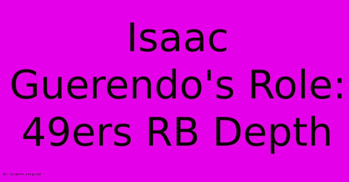 Isaac Guerendo's Role: 49ers RB Depth