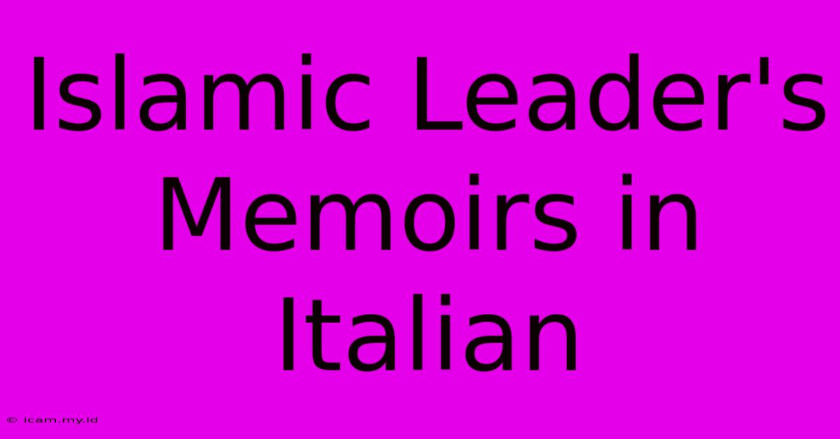 Islamic Leader's Memoirs In Italian