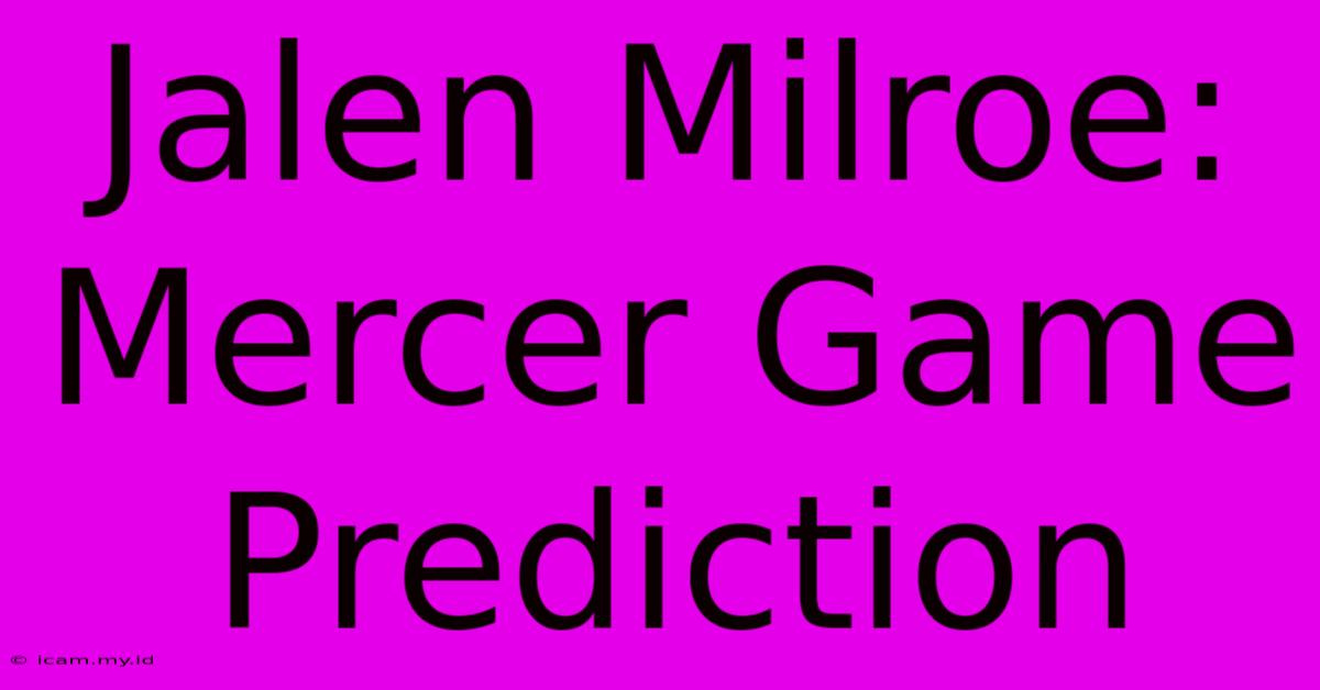 Jalen Milroe: Mercer Game Prediction