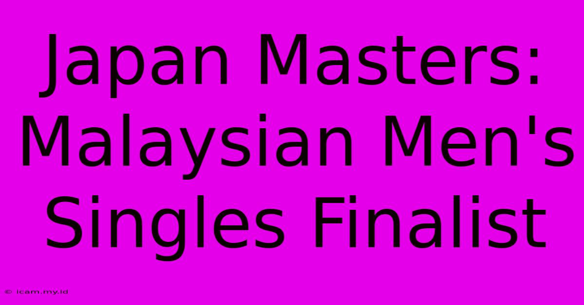 Japan Masters: Malaysian Men's Singles Finalist