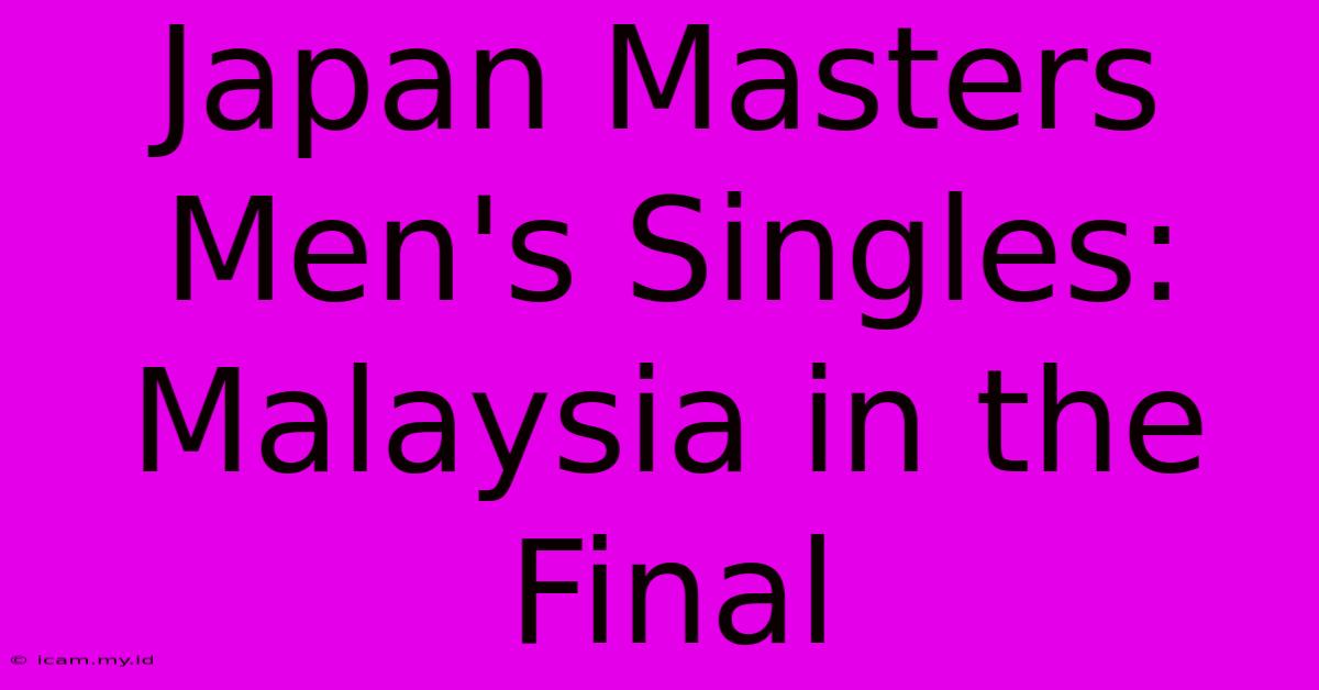 Japan Masters Men's Singles: Malaysia In The Final