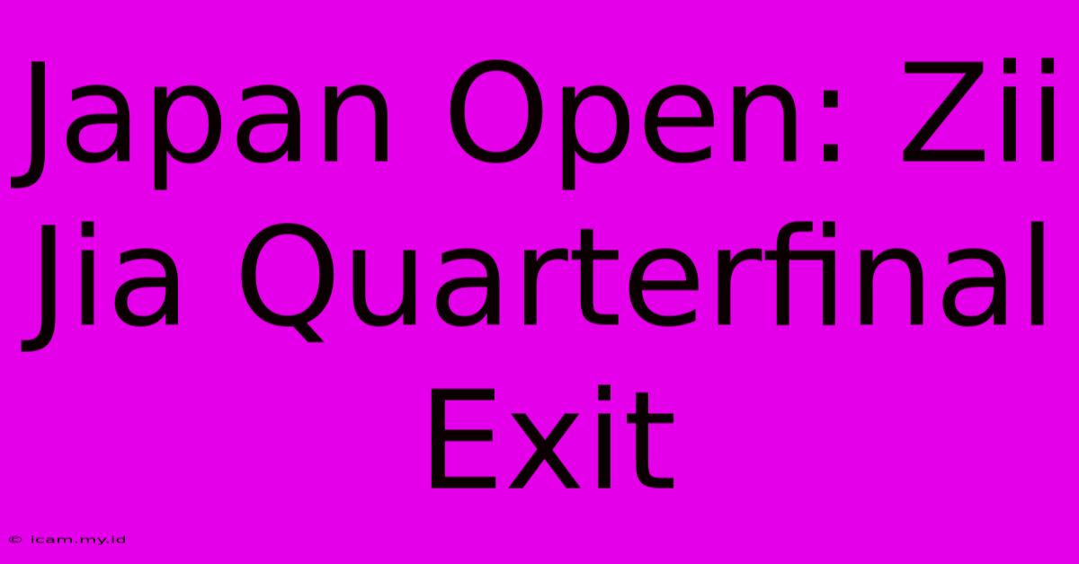 Japan Open: Zii Jia Quarterfinal Exit