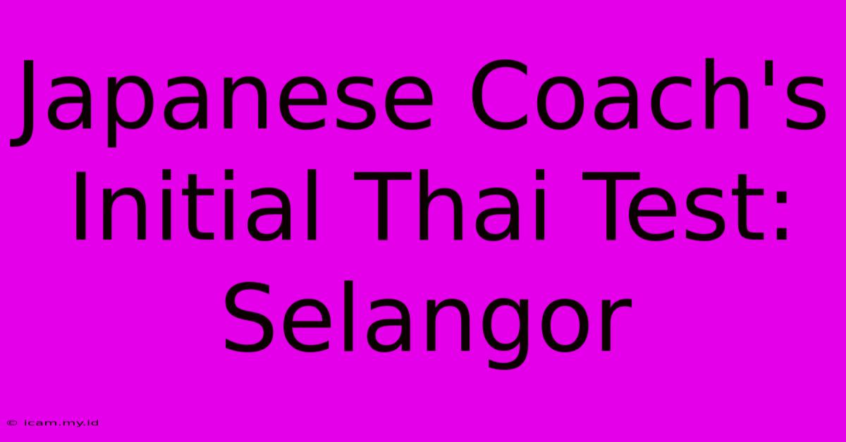 Japanese Coach's Initial Thai Test: Selangor