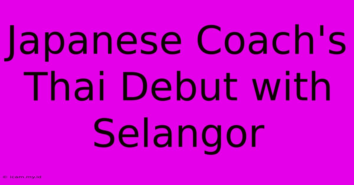 Japanese Coach's Thai Debut With Selangor