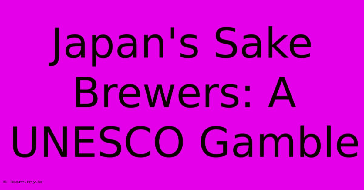 Japan's Sake Brewers: A UNESCO Gamble