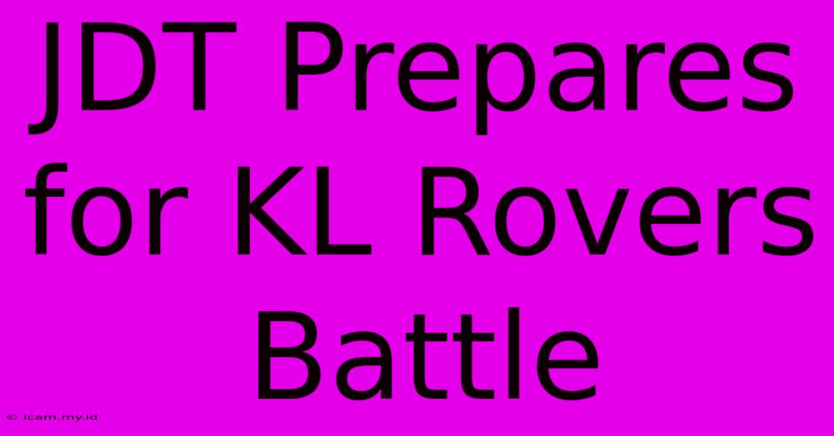 JDT Prepares For KL Rovers Battle