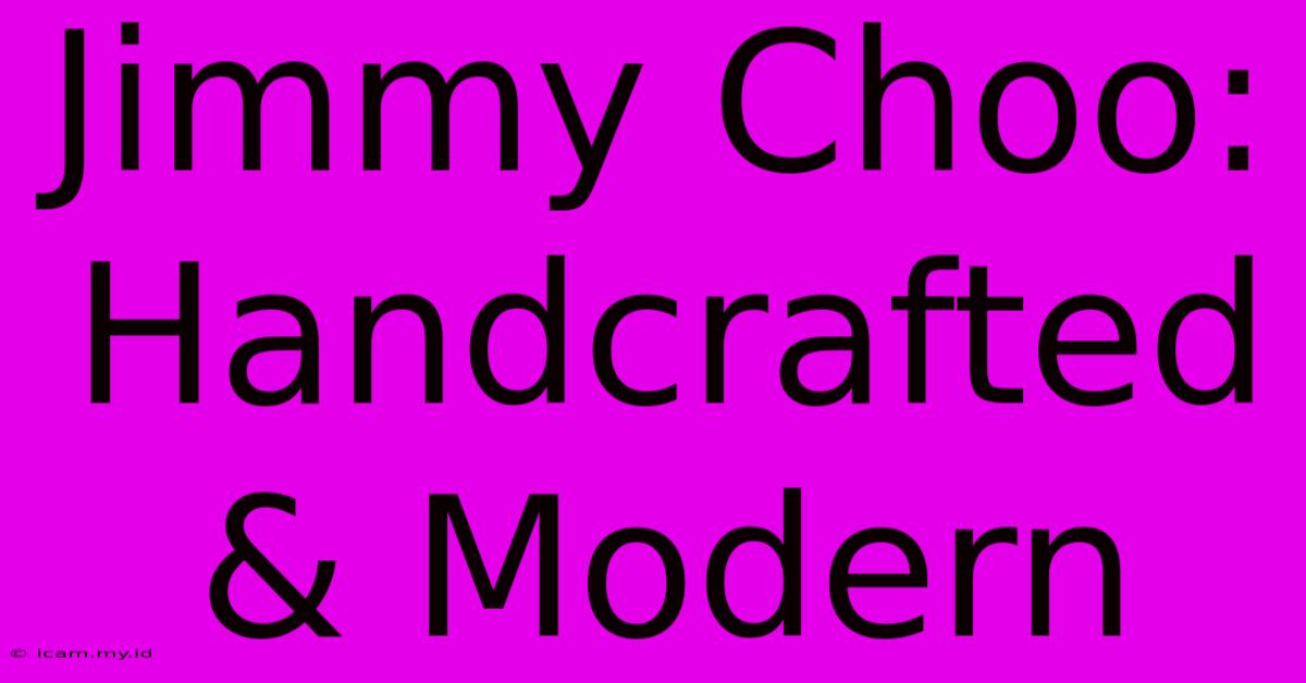 Jimmy Choo: Handcrafted & Modern