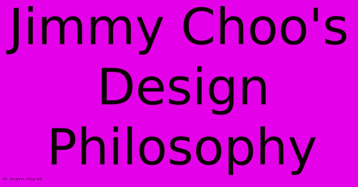 Jimmy Choo's Design Philosophy