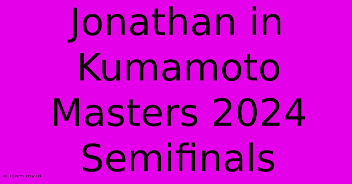 Jonathan In Kumamoto Masters 2024 Semifinals