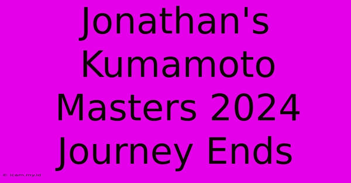 Jonathan's Kumamoto Masters 2024 Journey Ends