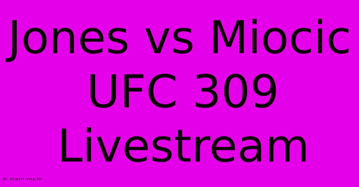 Jones Vs Miocic UFC 309 Livestream