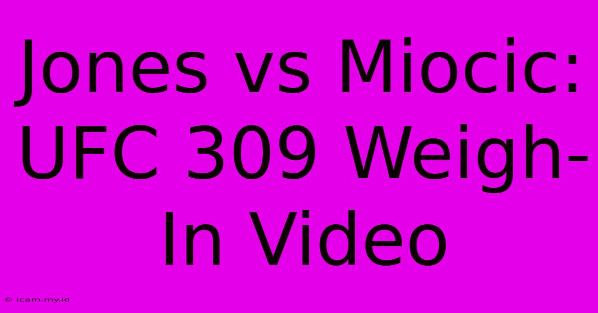 Jones Vs Miocic: UFC 309 Weigh-In Video