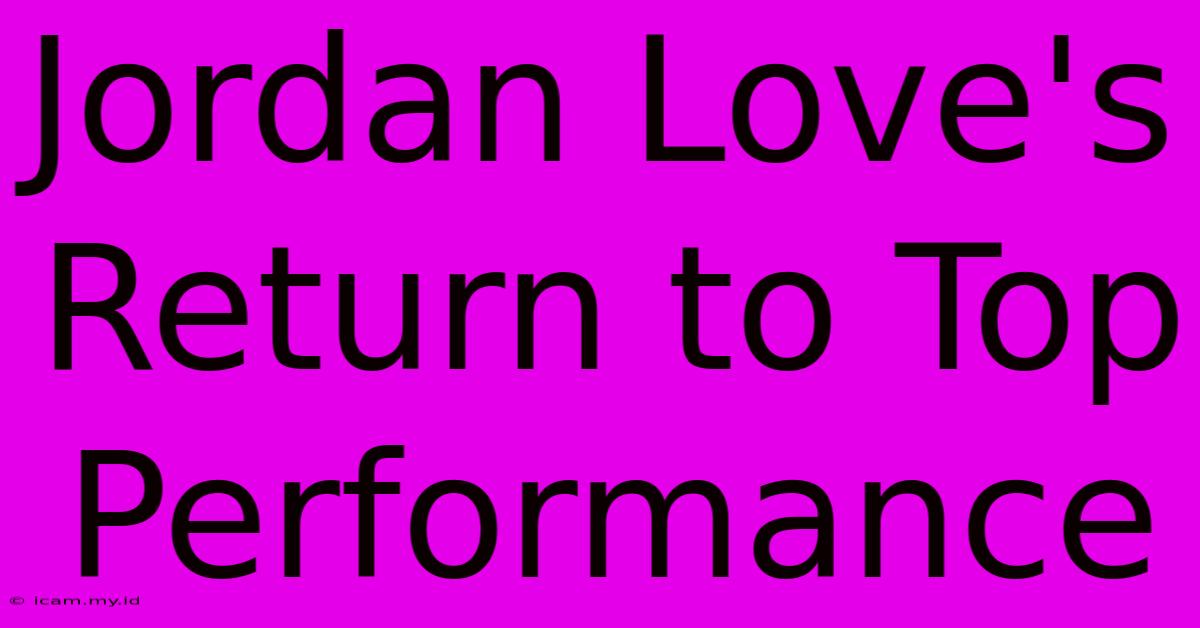 Jordan Love's Return To Top Performance