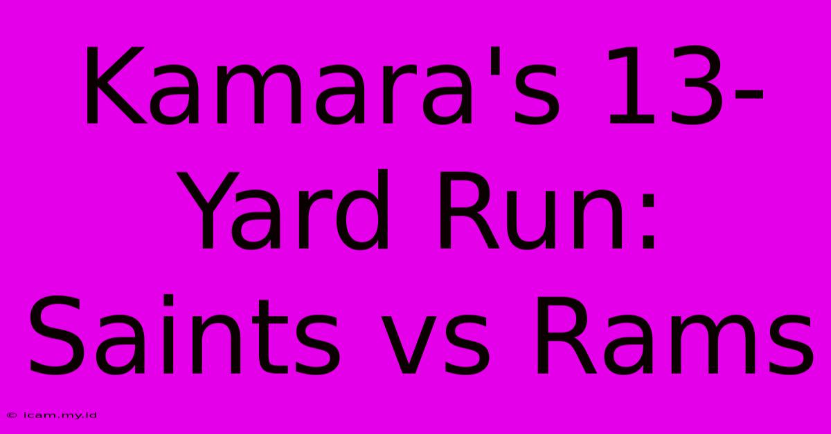 Kamara's 13-Yard Run: Saints Vs Rams Kamara's 13-Yard Run: Saints Vs Rams