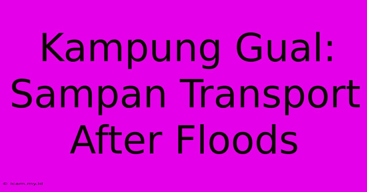 Kampung Gual: Sampan Transport After Floods