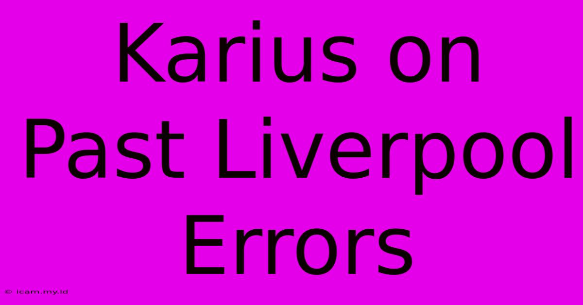 Karius On Past Liverpool Errors