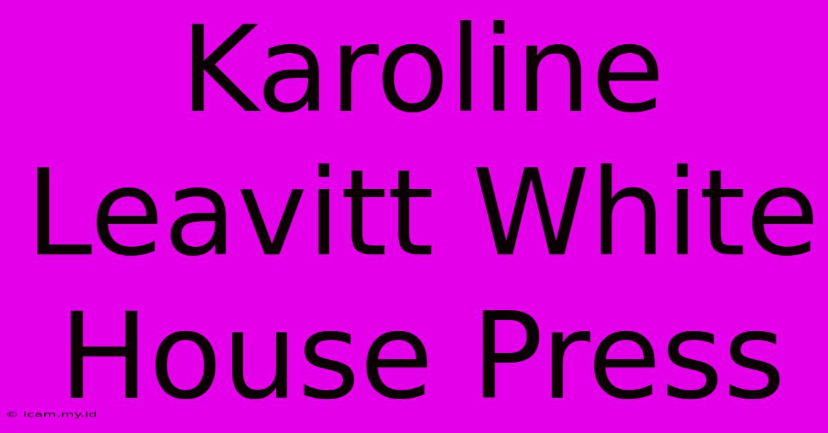 Karoline Leavitt White House Press