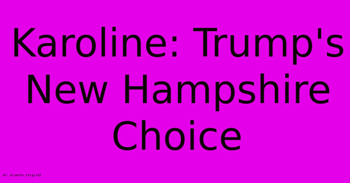 Karoline: Trump's New Hampshire Choice