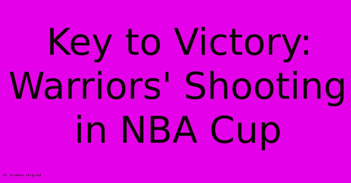 Key To Victory: Warriors' Shooting In NBA Cup