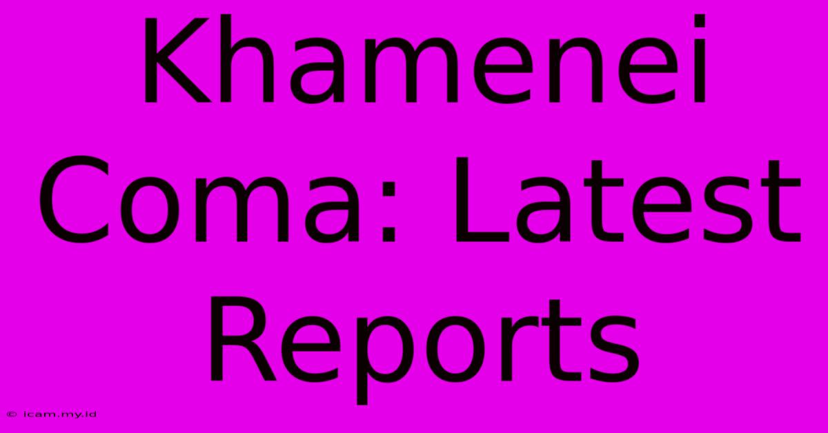 Khamenei Coma: Latest Reports