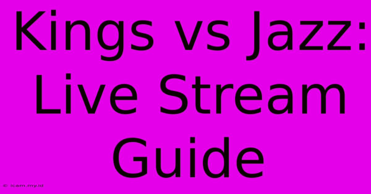 Kings Vs Jazz: Live Stream Guide