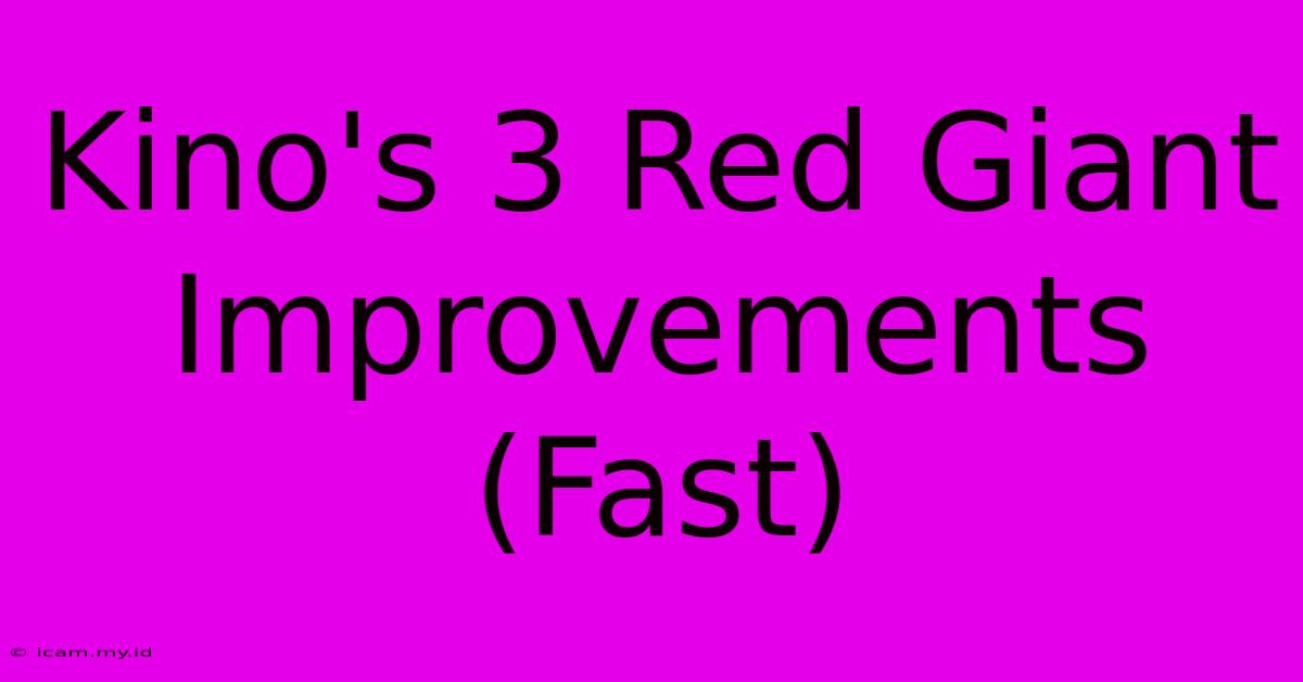 Kino's 3 Red Giant Improvements (Fast)