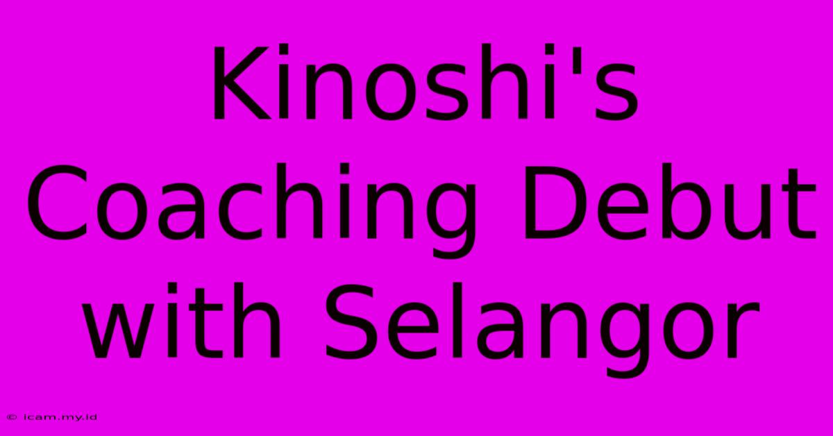 Kinoshi's Coaching Debut With Selangor