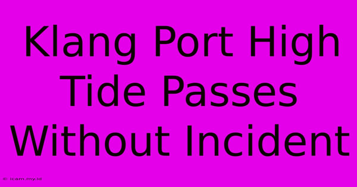 Klang Port High Tide Passes Without Incident