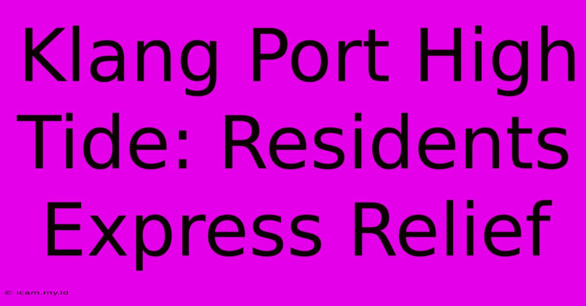 Klang Port High Tide: Residents Express Relief