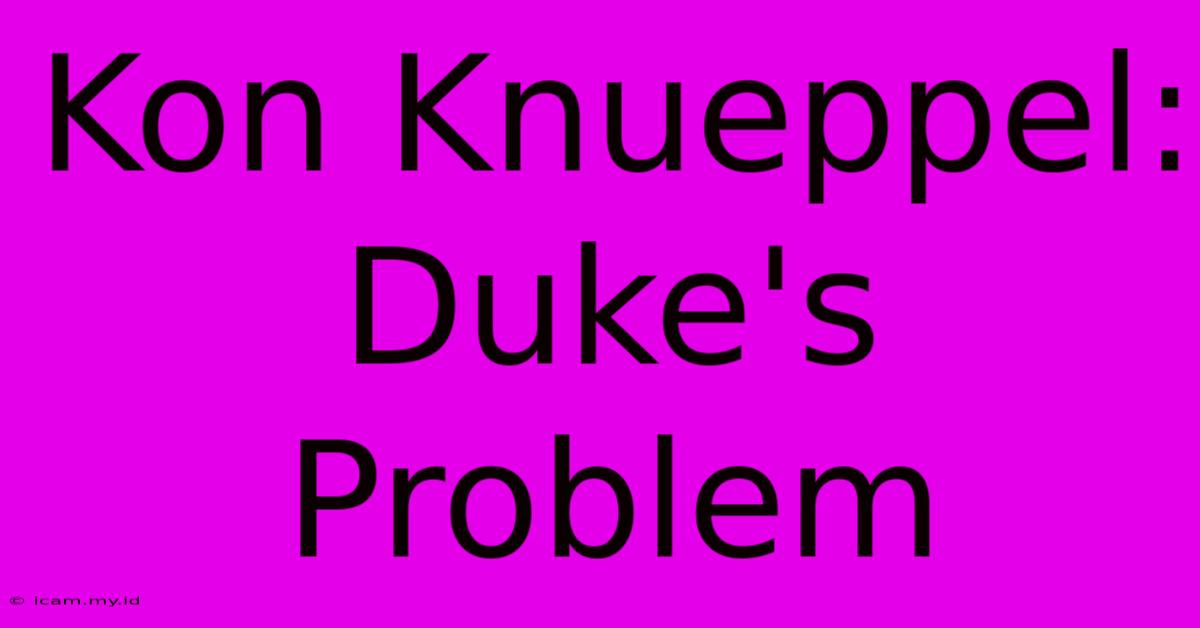 Kon Knueppel: Duke's Problem