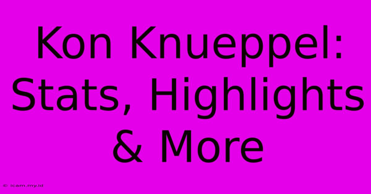 Kon Knueppel: Stats, Highlights & More