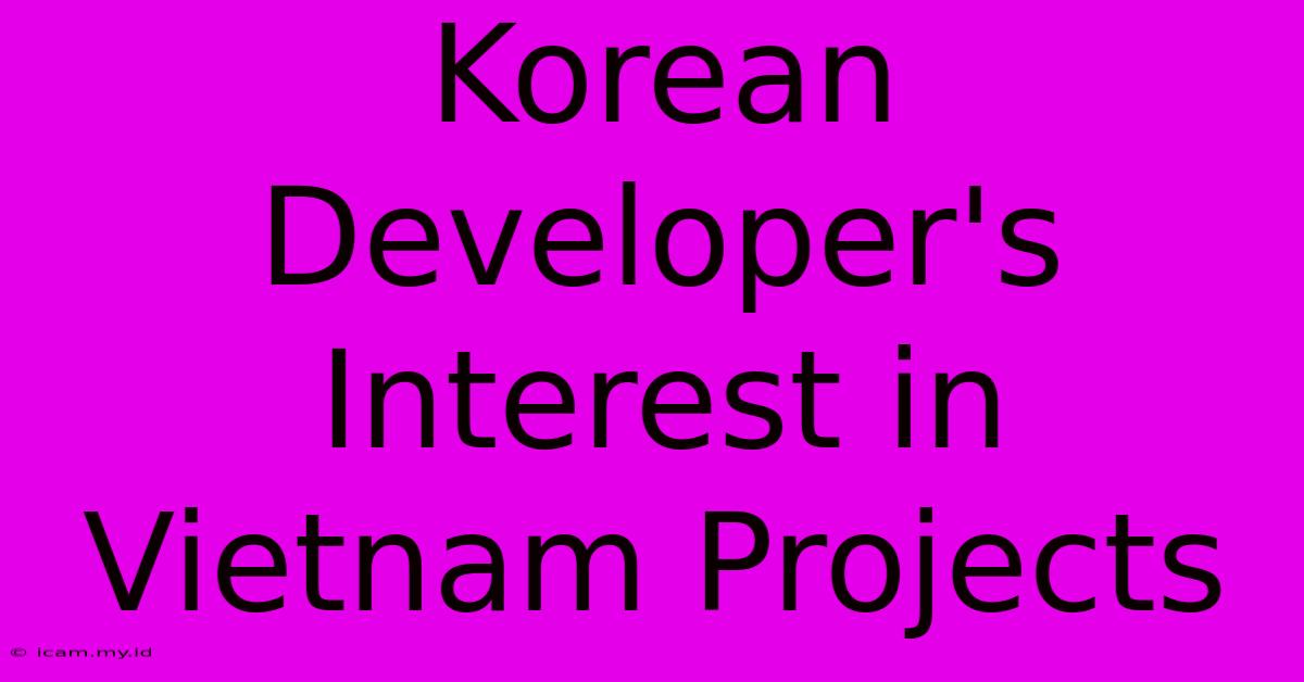 Korean Developer's Interest In Vietnam Projects