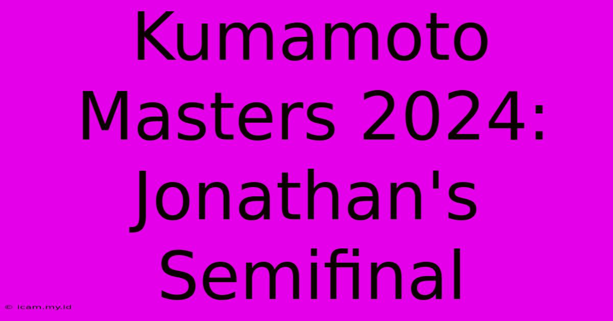 Kumamoto Masters 2024: Jonathan's Semifinal