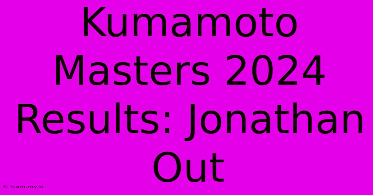 Kumamoto Masters 2024 Results: Jonathan Out