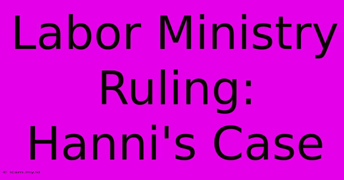 Labor Ministry Ruling: Hanni's Case