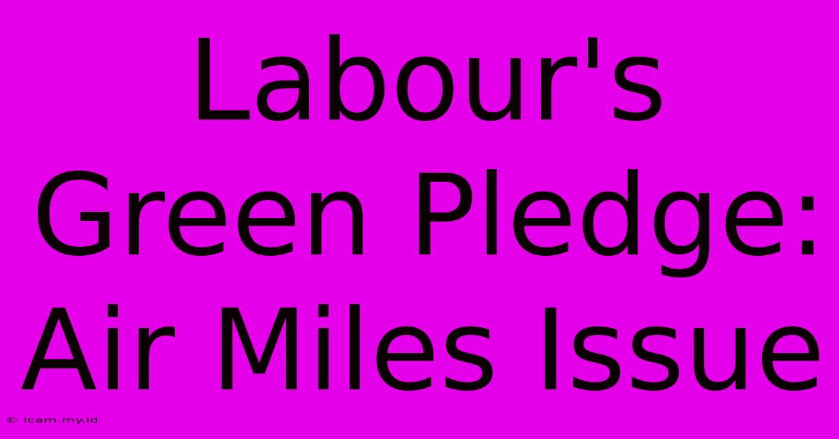 Labour's Green Pledge: Air Miles Issue