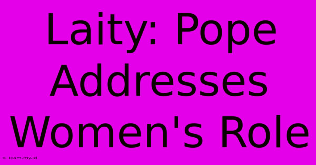 Laity: Pope Addresses Women's Role