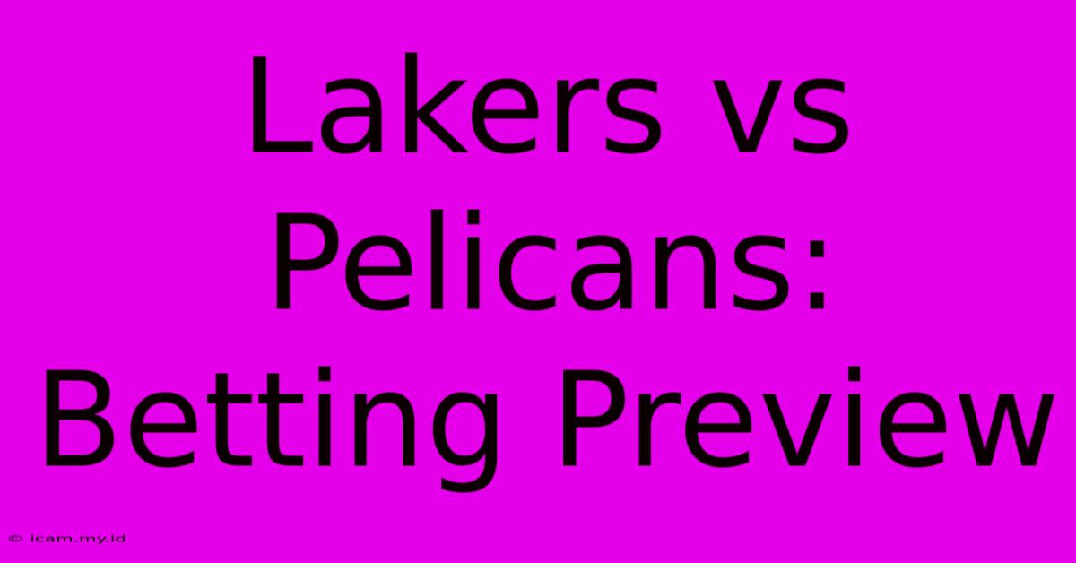 Lakers Vs Pelicans: Betting Preview