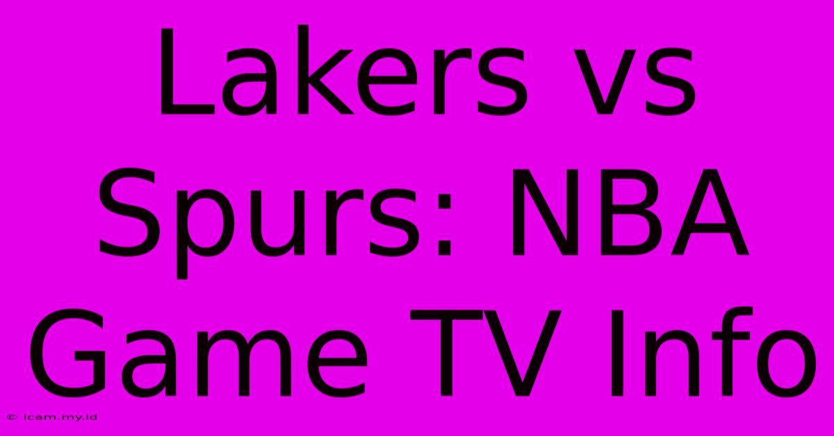 Lakers Vs Spurs: NBA Game TV Info