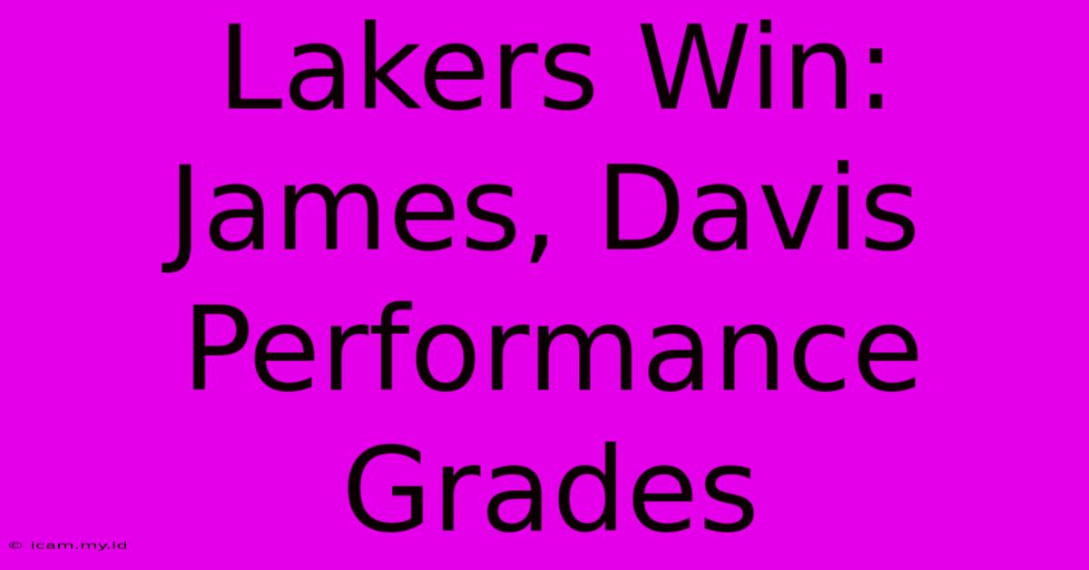 Lakers Win: James, Davis Performance Grades