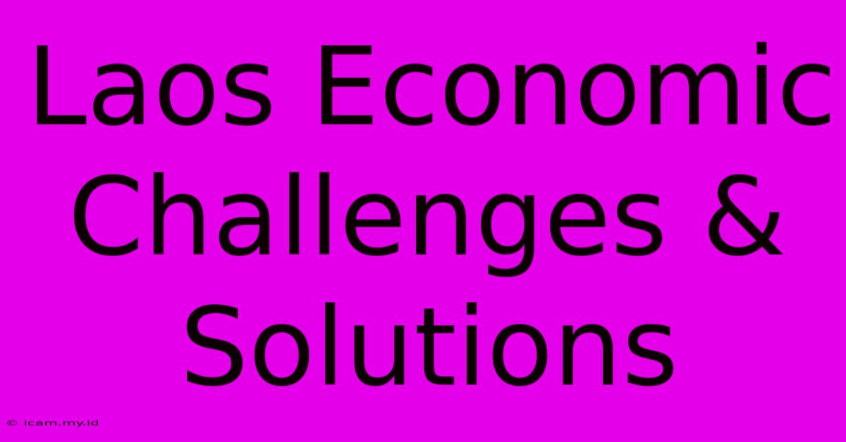 Laos Economic Challenges & Solutions