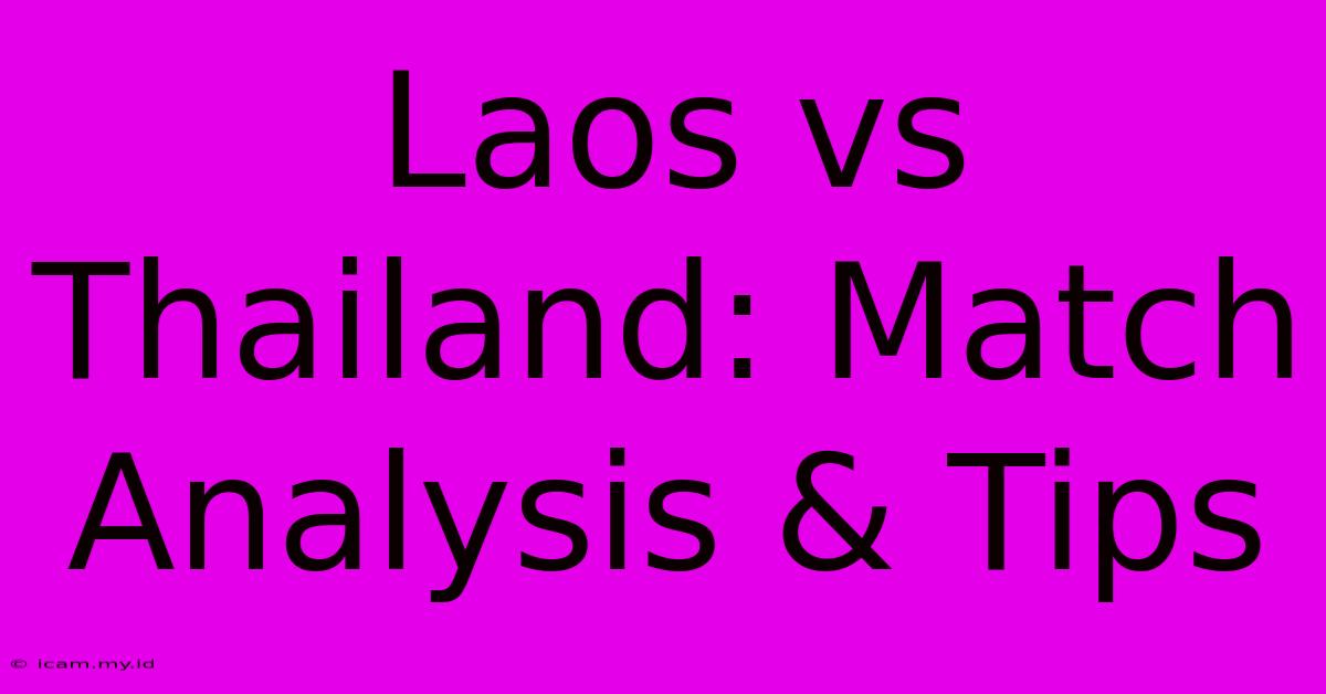 Laos Vs Thailand: Match Analysis & Tips