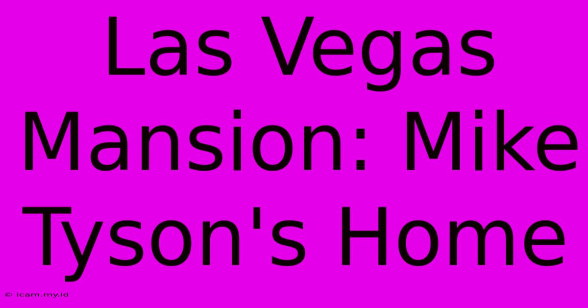 Las Vegas Mansion: Mike Tyson's Home