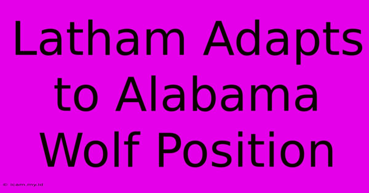 Latham Adapts To Alabama Wolf Position