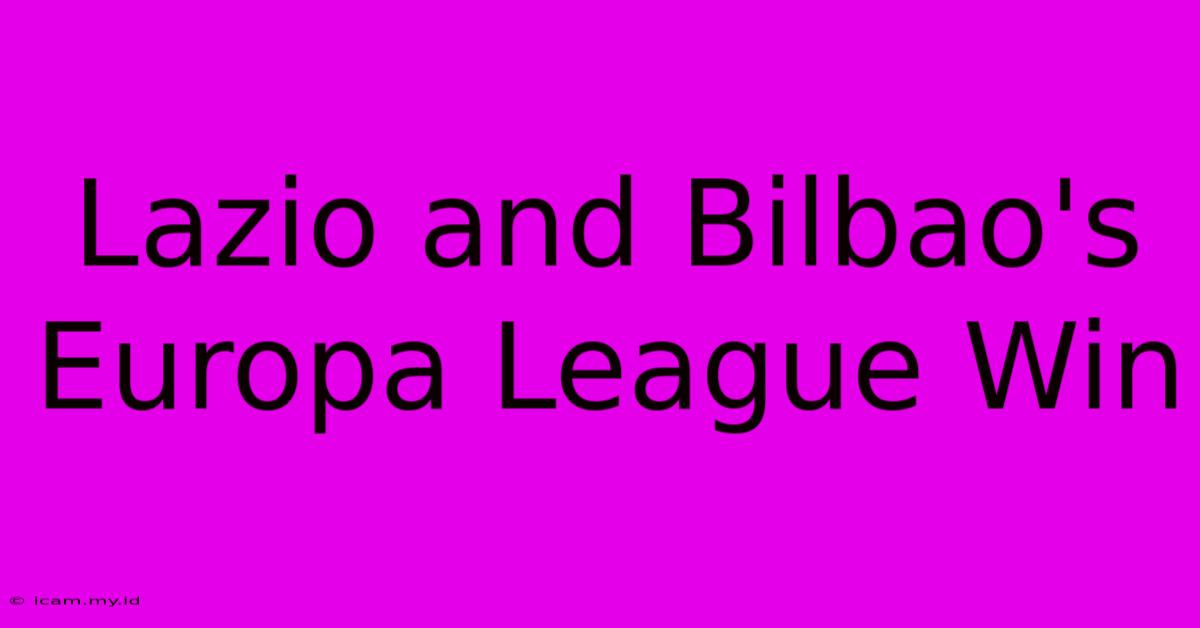 Lazio And Bilbao's Europa League Win