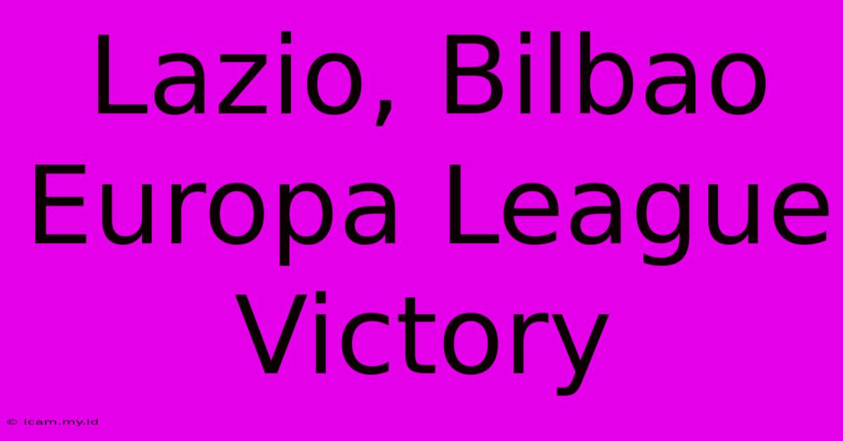 Lazio, Bilbao Europa League Victory